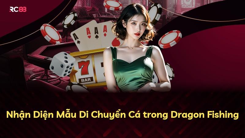 Nhận Diện Mẫu Di Chuyển Cá trong Dragon Fishing
