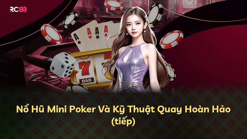 Nổ Hũ Mini Poker Và Kỹ Thuật Quay Hoàn Hảo (tiếp)