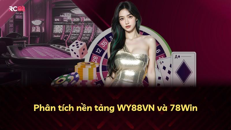 Phân tích nền tảng WY88VN và 78Win