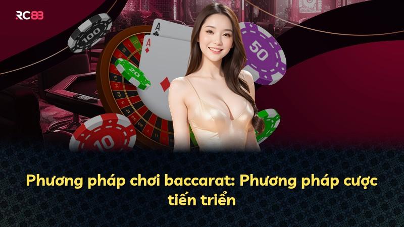 Phương pháp chơi baccarat: Phương pháp cược tiến triển