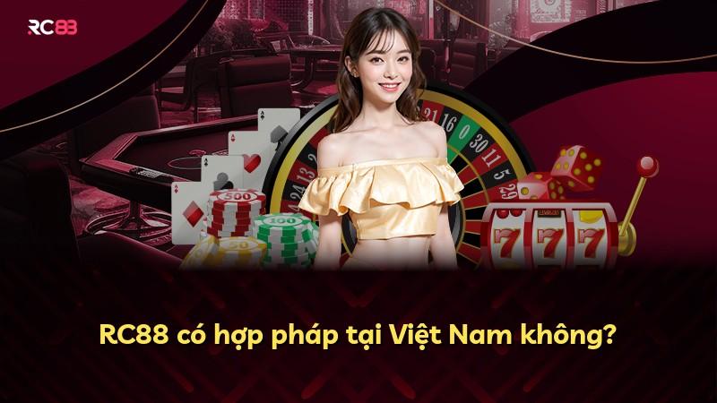 RC88 có hợp pháp tại Việt Nam không?