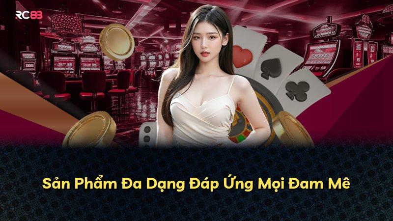 Sản Phẩm Đa Dạng Đáp Ứng Mọi Đam Mê