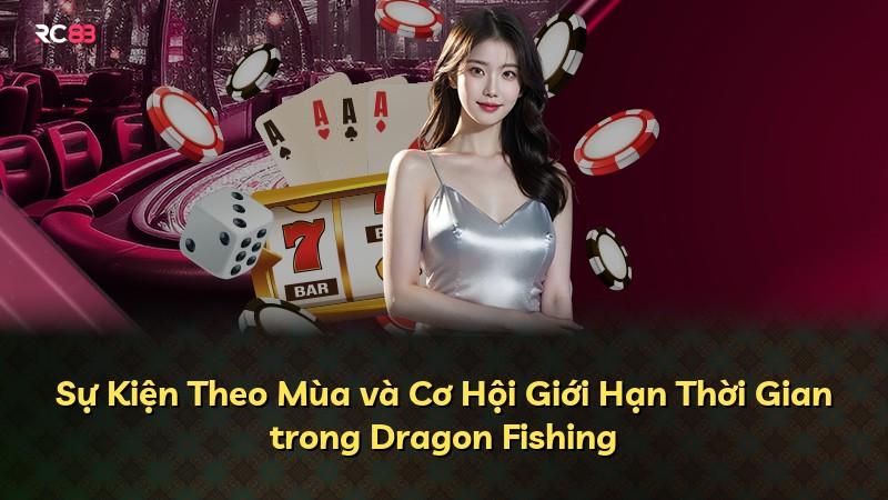 Sự Kiện Theo Mùa và Cơ Hội Giới Hạn Thời Gian trong Dragon Fishing