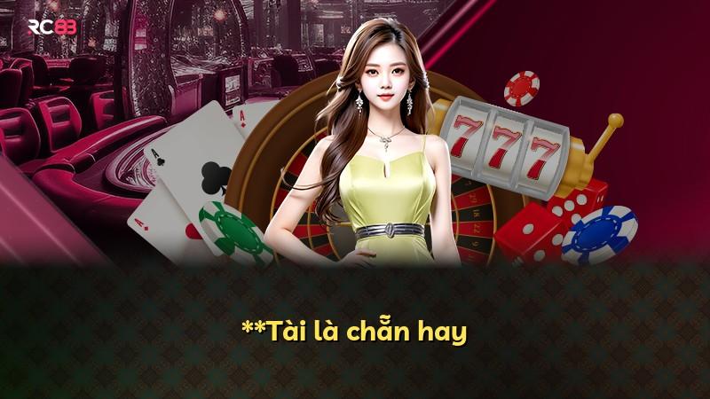 **Tài là chẵn hay