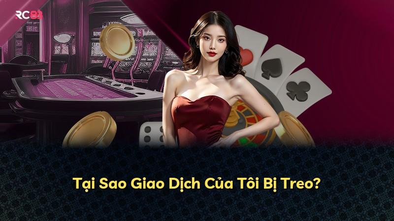 Tại Sao Giao Dịch Của Tôi Bị Treo?