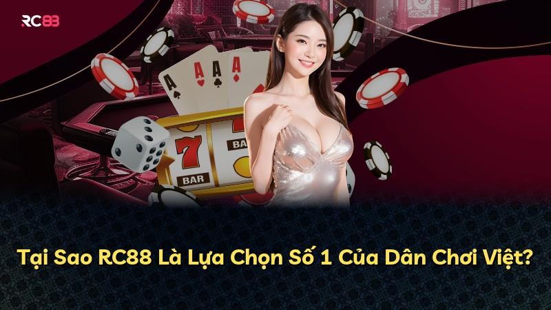 Tại Sao RC88 Là Lựa Chọn Số 1 Của Dân Chơi Việt?