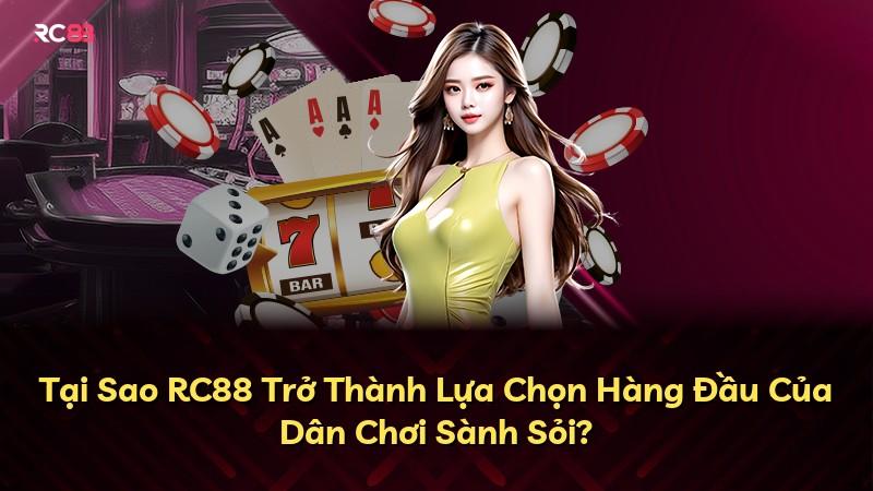 Tại Sao RC88 Trở Thành Lựa Chọn Hàng Đầu Của Dân Chơi Sành Sỏi?