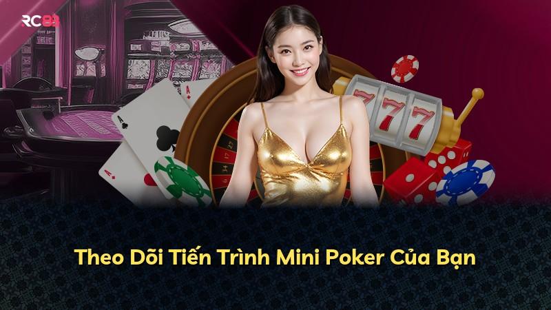 Theo Dõi Tiến Trình Mini Poker Của Bạn