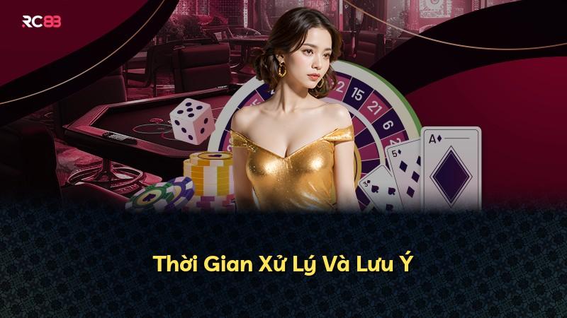 Thời Gian Xử Lý Và Lưu Ý