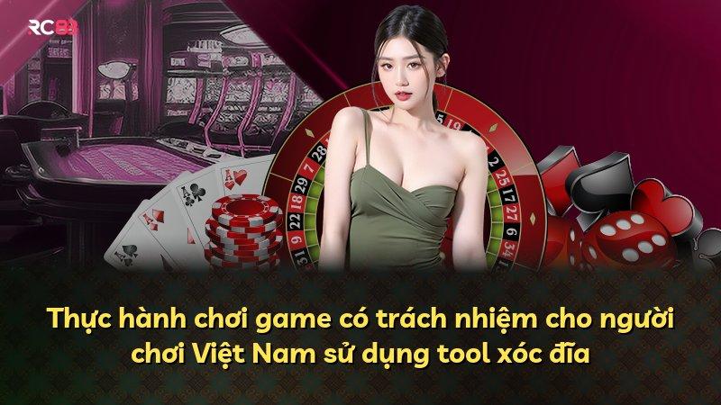 Thực hành chơi game có trách nhiệm cho người chơi Việt Nam sử dụng tool xóc đĩa