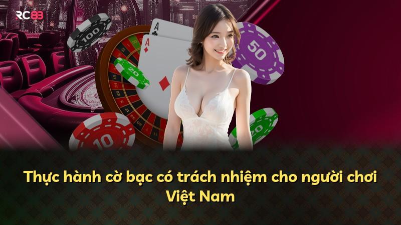 Thực hành cờ bạc có trách nhiệm cho người chơi Việt Nam