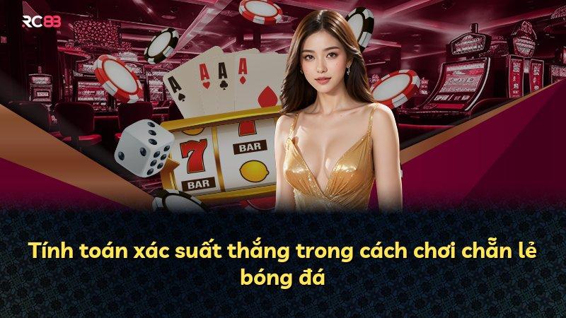 Tính toán xác suất thắng trong cách chơi chẵn lẻ bóng đá