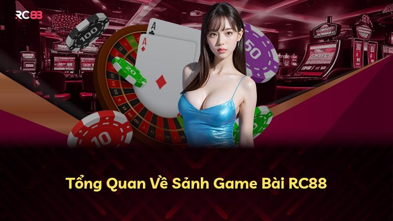 Tổng Quan Về Sảnh Game Bài RC88