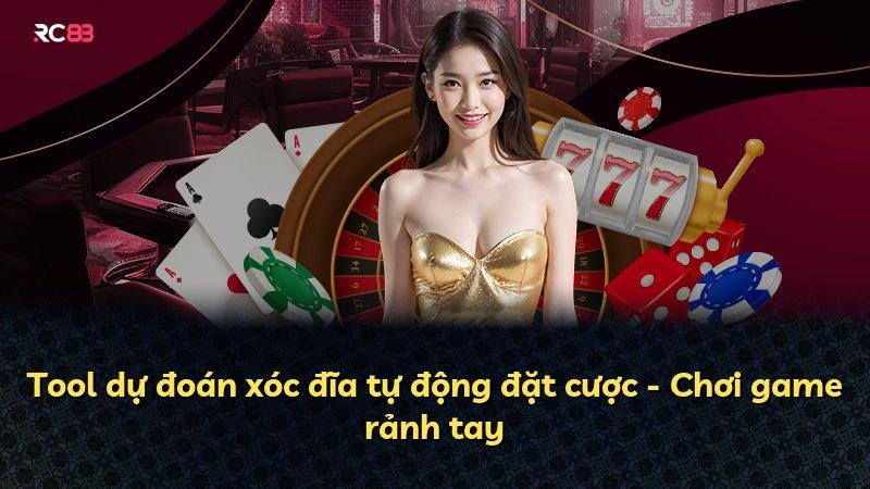 Tool dự đoán xóc đĩa tự động đặt cược - Chơi game rảnh tay