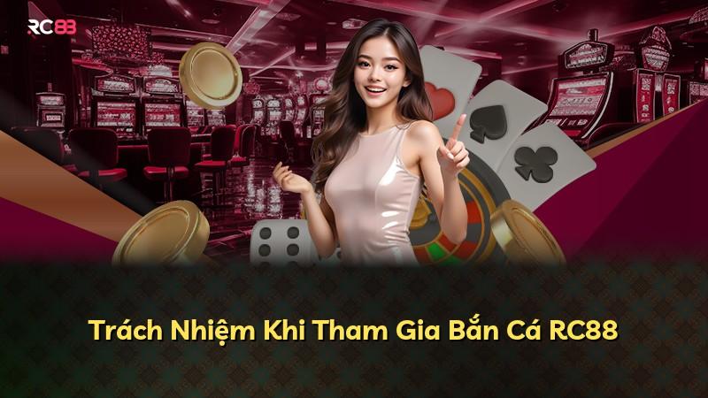 Trách Nhiệm Khi Tham Gia Bắn Cá RC88