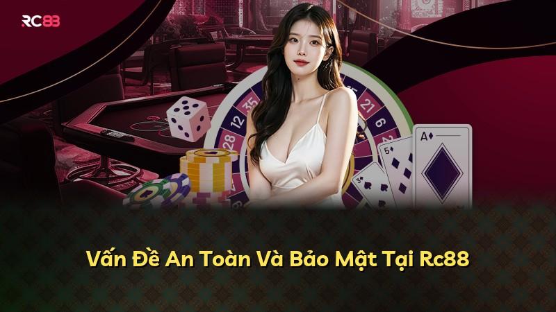 Vấn Đề An Toàn Và Bảo Mật Tại Rc88
