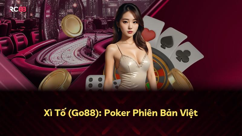 Xì Tố (Go88): Poker Phiên Bản Việt